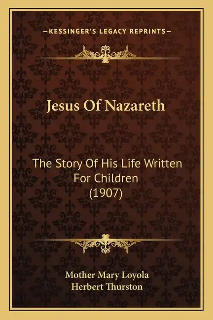 Jesus Of Nazareth: The Story Of His Life Written For Children (1907) - Paperback