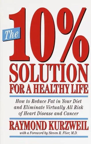 The 10% Solution for a Healthy Life: How to Reduce Fat in Your Diet and Eliminate Virtually All Risk of Heart Disease - Paperback