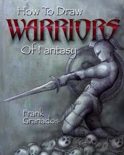 How to Draw Warriors of Fantasy - Paperback