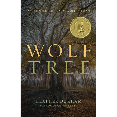 Wolf Tree: An Ecopsychological Memoir in Essays - Paperback