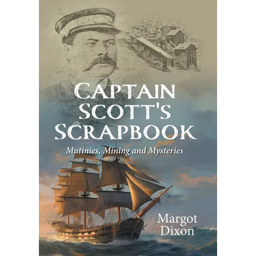 Captain Scott's Scrapbook: Mutinies, Mining and Mysteries - Hardcover