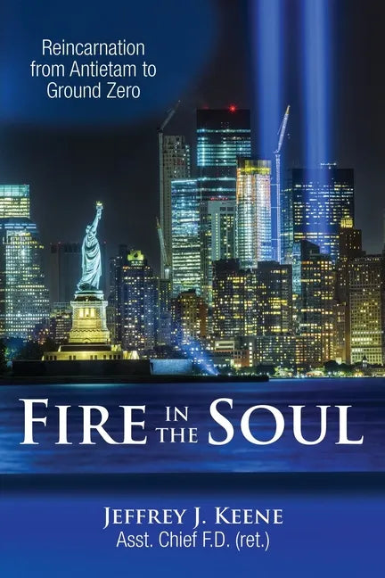 Fire in the Soul: Reincarnation from Antietam to Ground Zero - Paperback