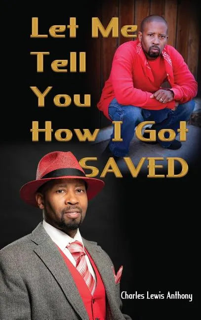 Let Me Tell You How I Got Saved - Hardcover