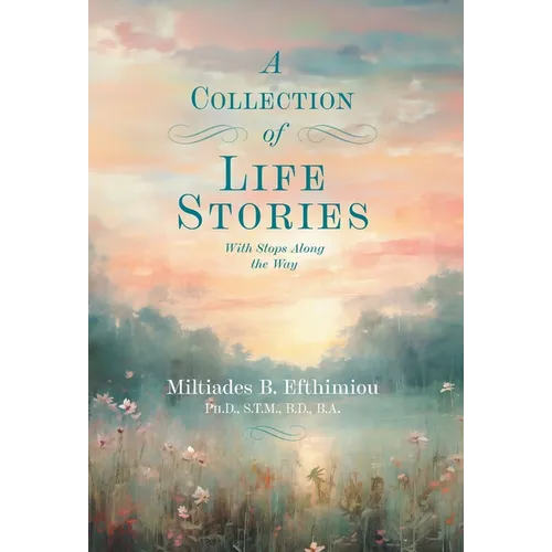 A Collection of Life Stories: With Stops Along the Way - Hardcover