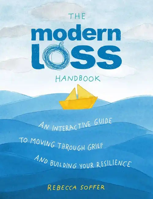 The Modern Loss Handbook: An Interactive Guide to Moving Through Grief and Building Your Resilience - Hardcover