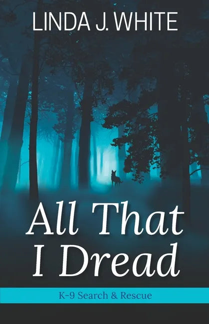All That I Dread: A K-9 Search and Rescue Story - Paperback