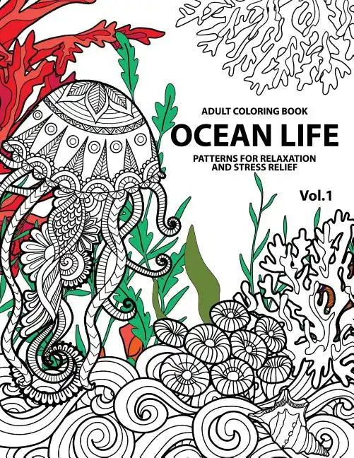 Ocean Life: Ocean Coloring Books for Adults A Blue Dream Adult Coloring Book Designs (Sharks, Penguins, Crabs, Whales, Dolphins an - Paperback