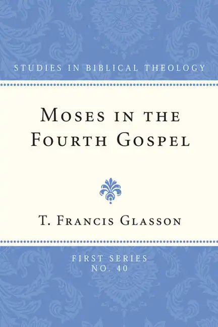 Moses in the Fourth Gospel - Paperback