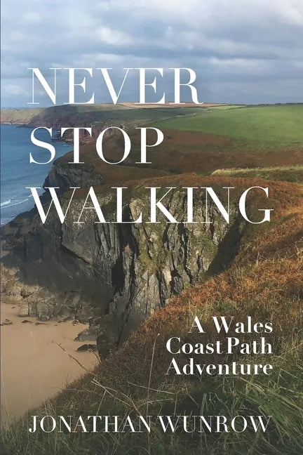 Never Stop Walking - A Wales Coast Path Adventure - Paperback
