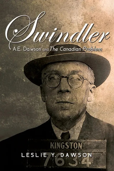 Swindler: A.E. Dawson and The Canadian Problem - Paperback