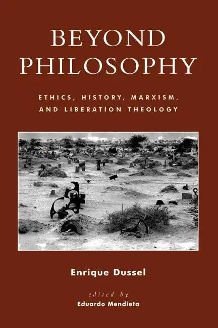 Beyond Philosophy: Ethics, History, Marxism, and Liberation Theology - Paperback