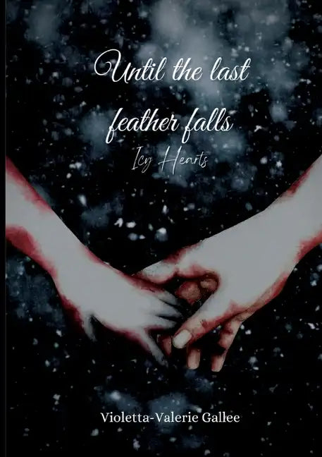 Until the last feather falls: Icy Hearts - Paperback