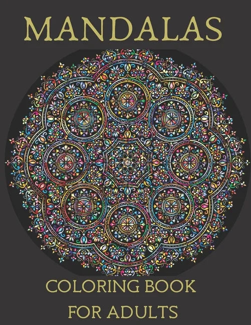 Mandalas Coloring Book for Adults: Mandala Coloring Book for Meditation, Stress Relief and Relaxation - Paperback