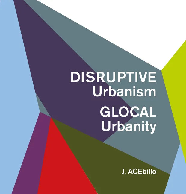 Disruptive Urbanism, Glocal Urbanity - Paperback