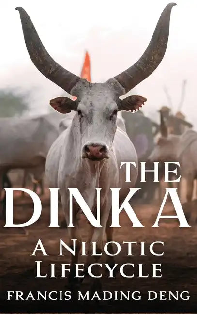 The Dinka A Nilotic Lifecycle - Hardcover
