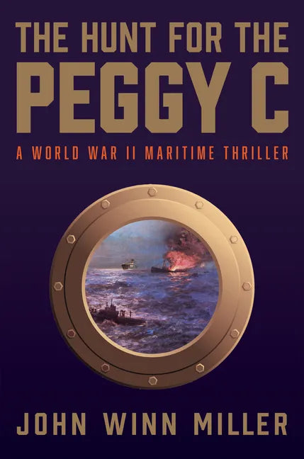 The Hunt for the Peggy C: A World War II Maritime Thriller - Hardcover