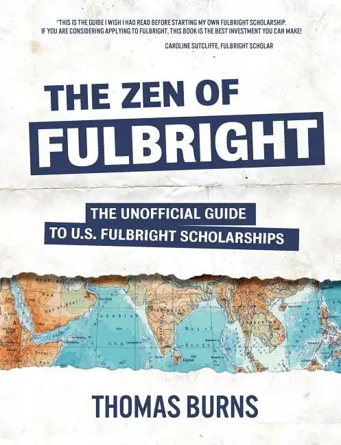 The Zen of Fulbright: The Unofficial Guide to U.S. Fulbright Scholarships - Paperback