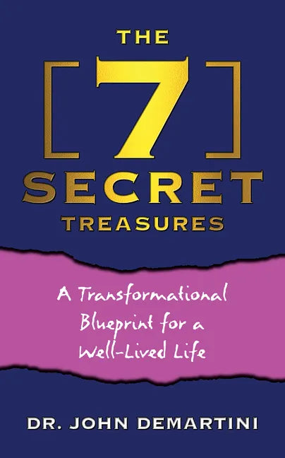 The 7 Secret Treasures: A Transformational Blueprint for a Well-Lived Life - Paperback