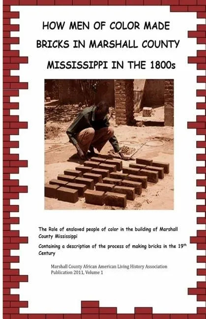 How Men Of Color Made Bricks In Marshall County Mississippi in the 1800s - Paperback