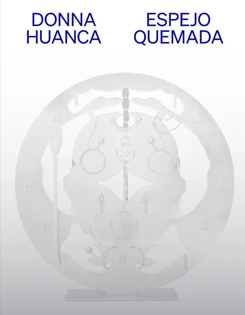Donna Huanca: Espejo Quemada - Paperback