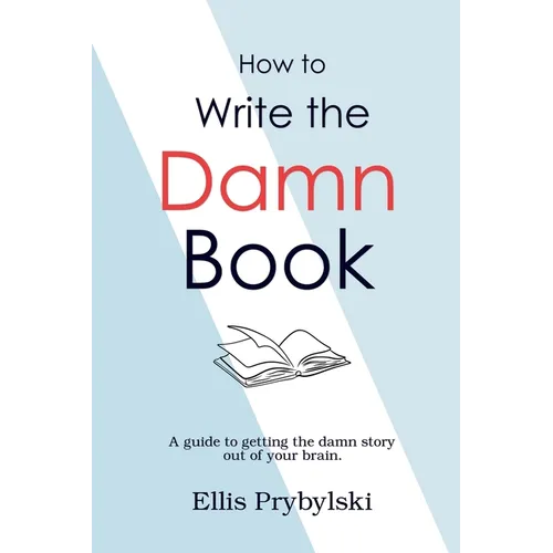 How to Write the Damn Book - Paperback