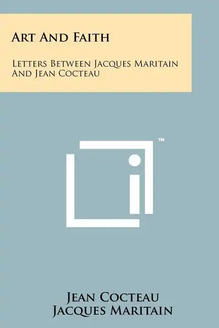 Art And Faith: Letters Between Jacques Maritain And Jean Cocteau - Paperback