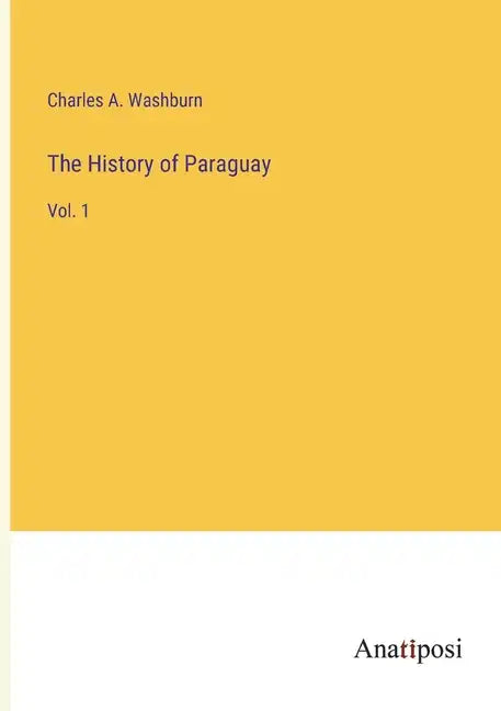 The History of Paraguay: Vol. 1 - Paperback