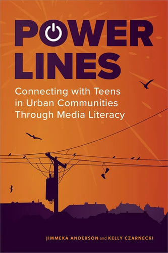 Power Lines: Connecting with Teens in Urban Communities Through Media Literacy - Paperback