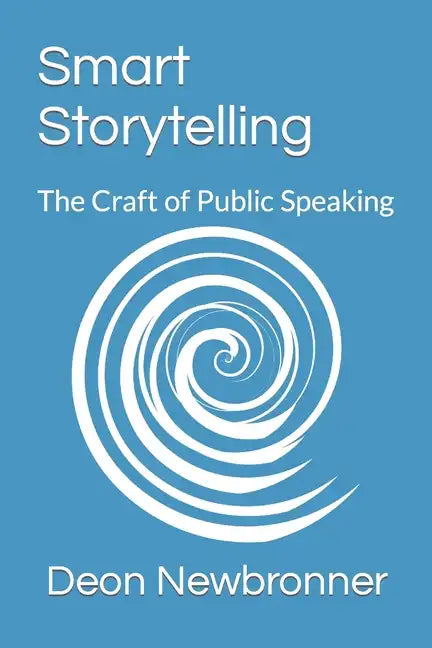 Smart Storytelling: The Craft of Public Speaking - Paperback