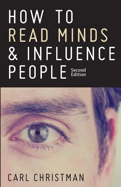 How to Read Minds & Influence People: The Science of Nonverbal Communication & Everyday Persuasion - Paperback
