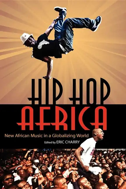 Hip Hop Africa: New African Music in a Globalizing World - Paperback