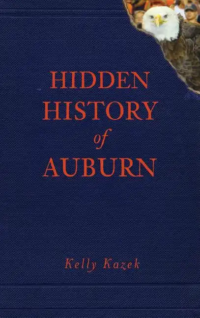 Hidden History of Auburn - Hardcover