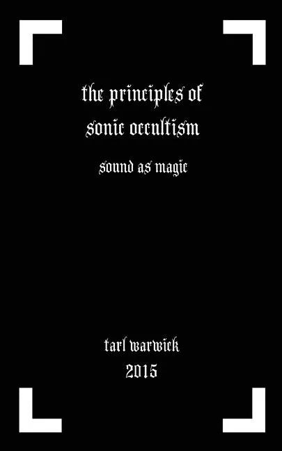 The Principles of Sonic Occultism: Sound As Magic - Paperback