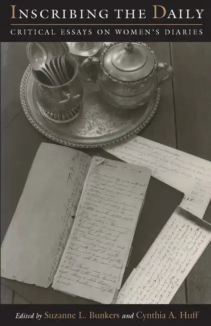 Inscribing the Daily: Critical Essays on Women's Diaries - Paperback