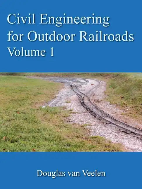 Civil Engineering for Outdoor Railroads Volume 1 - Paperback