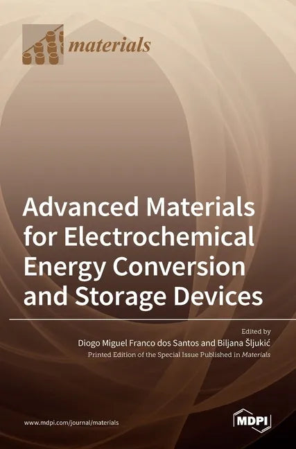 Advanced Materials for Electrochemical Energy Conversion and Storage Devices - Hardcover
