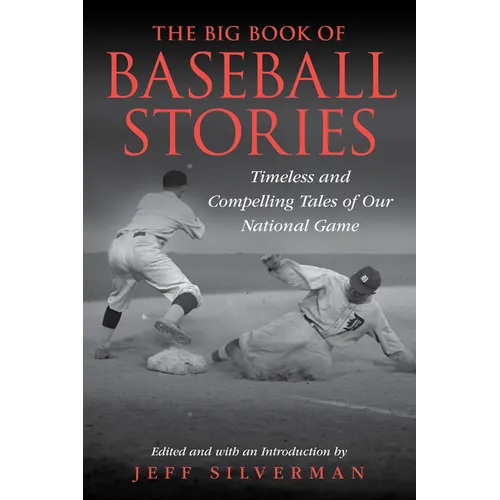 The Big Book of Baseball Stories: Timeless and Compelling Tales of Our National Game - Paperback