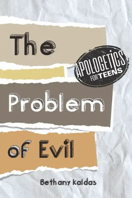 Apologetics for Teens - the Problem of Evil - Paperback