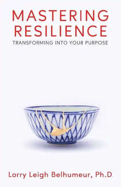 Mastering Resilience: Transforming into your purpose - Paperback