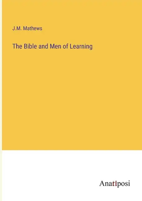 The Bible and Men of Learning - Paperback