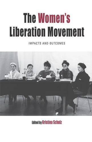 The Women's Liberation Movement: Impacts and Outcomes - Paperback