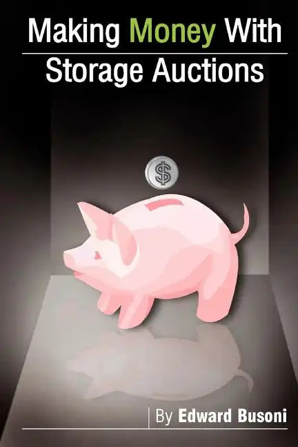 Making Money With Storage Auctions - Paperback
