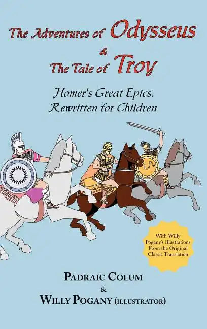 The Adventures of Odysseus & the Tale of Troy: Homer's Great Epics, Rewritten for Children (Illustrated Hardcover) - Hardcover