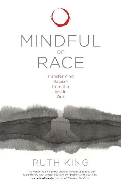Mindful of Race: Transforming Racism from the Inside Out - Paperback