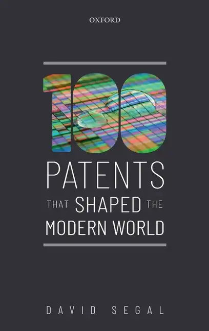 One Hundred Patents That Shaped the Modern World - Hardcover