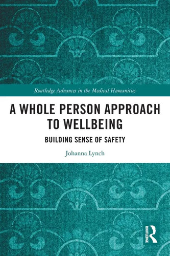 A Whole Person Approach to Wellbeing: Building Sense of Safety - Paperback