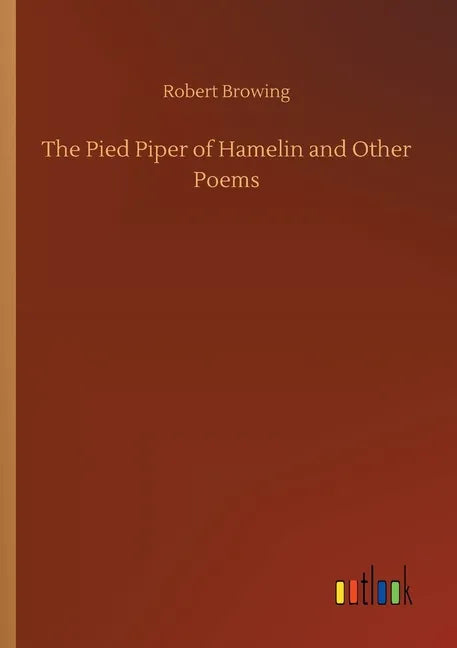 The Pied Piper of Hamelin and Other Poems - Paperback