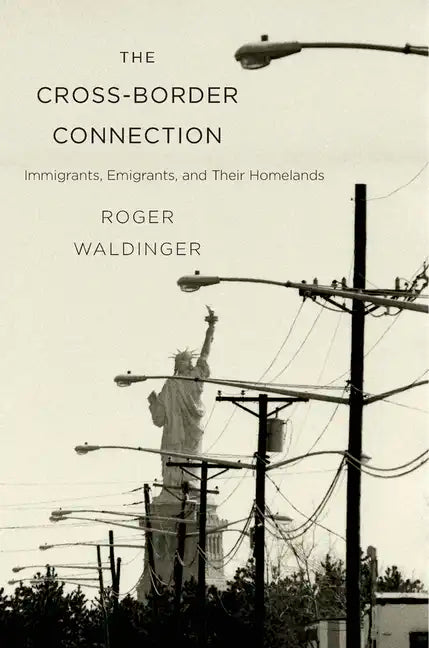Cross-Border Connection: Immigrants, Emigrants, and Their Homelands - Paperback