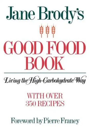 Jane Brody's Good Food Book: Living the High-Carbohydrate Way - Paperback