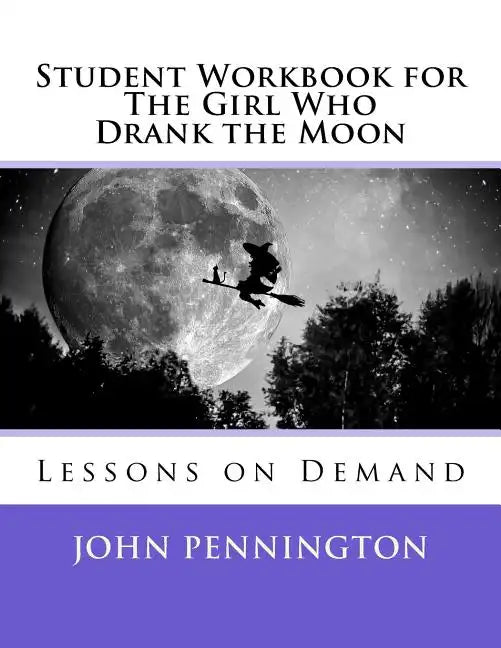Student Workbook for The Girl Who Drank the Moon: Lessons on Demand - Paperback